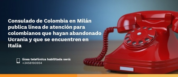 Consulado de Colombia en Milán publica línea de atención para colombianos que hayan abandonado  Ucrania y que se encuentren en Italia